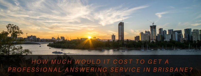 How Much Would it Cost to Get a Professional Answering Service in Brisbane?