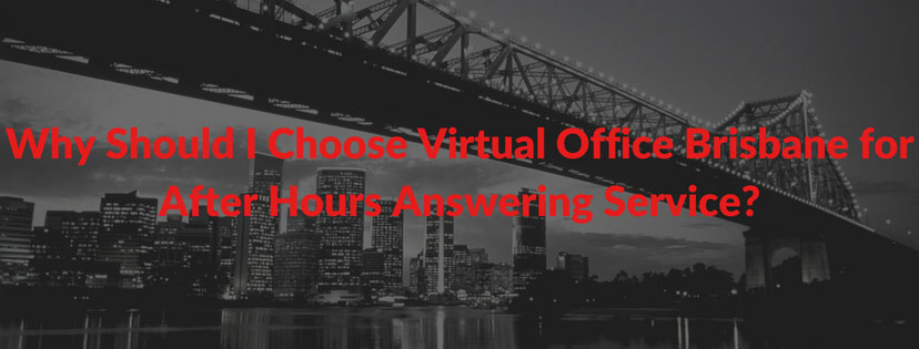 Why Should I Choose Virtual Office Brisbane for After Hours Answering Service?